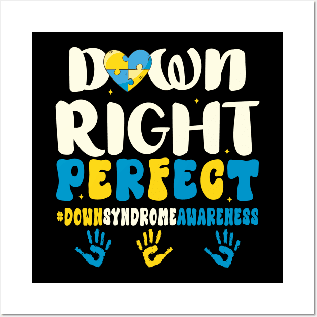 Down Syndrome Awareness Down Right Perfect Wall Art by David Brown